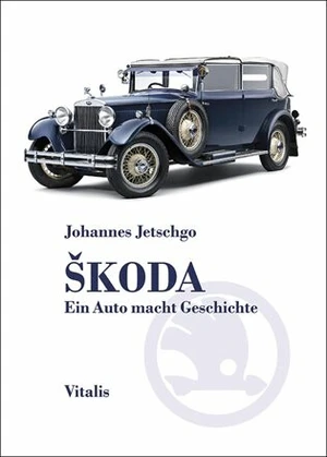 Škoda - Ein Auto macht Geschichte - Johannes Jetschgo