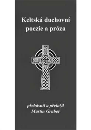 Keltská duchovní poezie a próza - Martin Gruber