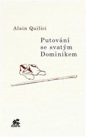 Putování se svatým Dominikem - Alain Quilici