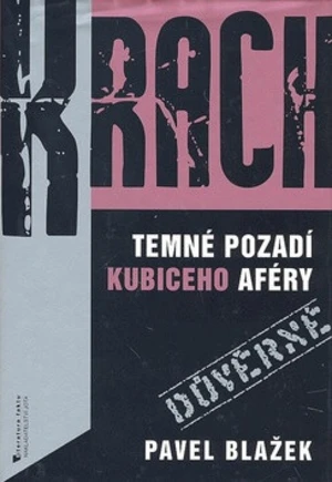 Krach Temné pozadí Kubiceho aféry - Pavel Blažek