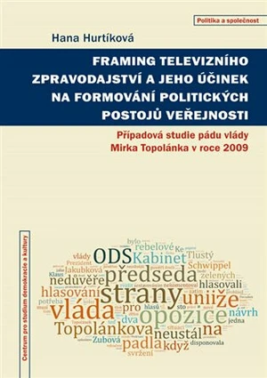 Framing televizního zpravodajství a jeho účinek na formování politických postojů veřejnosti - Hana Hurtíková