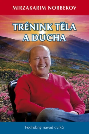 Trénink těla a ducha (Defekt) - Mirzakarim S. Norbekov