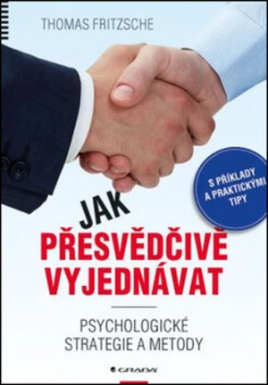 Jak přesvědčivě vyjednávat - Fritzsche Thomas