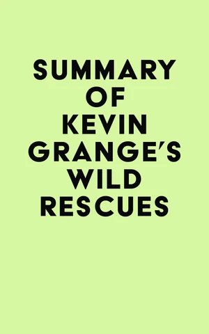 Summary of Kevin Grange's Wild Rescues