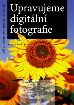 Upravujeme digitální fotografie, Soukup Roman