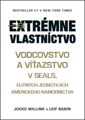 Extrémne vlastníctvo - Jocko Willink, Leif Babin