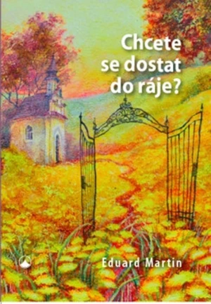 Chcete se dostat do ráje? - Eduard Martin