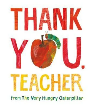 Thank You, Teacher from The Very Hungry Caterpillar: Bilderbuch - Eric Carle