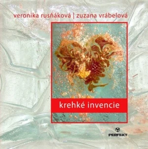 Krehké invencie - Zuzana Vrábelová, Veronika Rusňáková