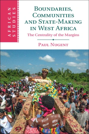 Boundaries, Communities and State-Making in West Africa