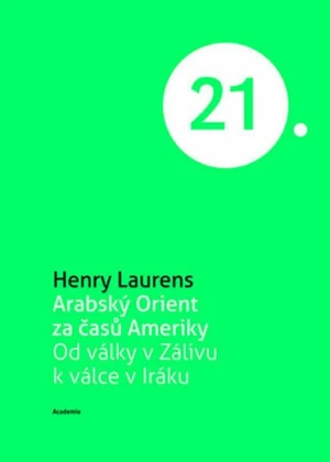 Arabský Orient za časů Ameriky - Laurens Henry