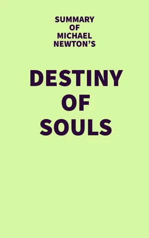 Summary of Michael Newton's Destiny of Souls