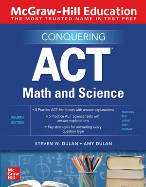 McGraw-Hill Education Conquering ACT Math and Science, Fourth Edition