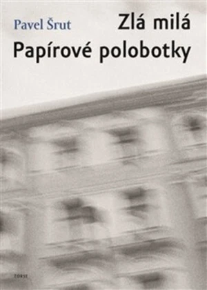 Zlá milá / Papírové polobotky - Pavel Šrut