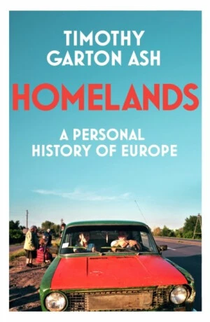 Homelands: A Personal History of Europe - Timothy Garton Ash