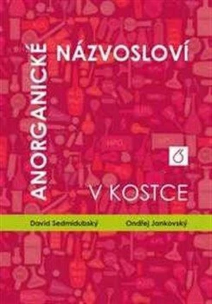 Anorganické názvosloví v kostce - Ondřej Jankovský, David Sedmidubský