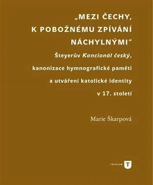 Mezi Čechy, k pobožnému zpívání náchylnými - Marie Škarpová