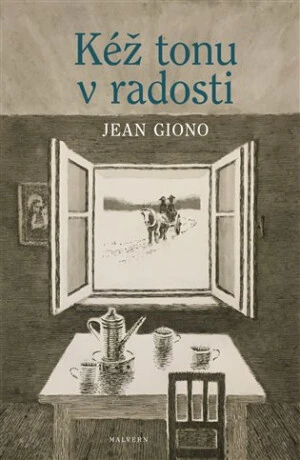 Kéž tonu v radosti - Jean Giono, Vojtěch Jirásko