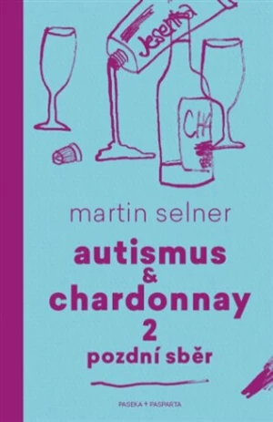 Autismus & Chardonnay 2: Pozdní sběr - Martin Selner