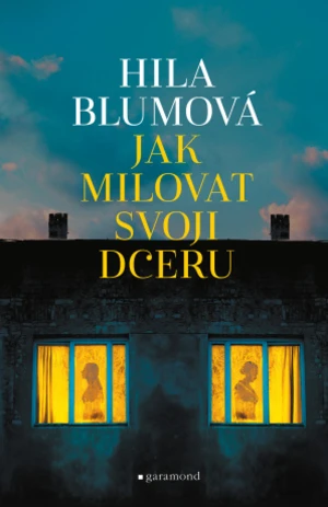 Jak milovat svoji dceru - Hila Blumová - e-kniha