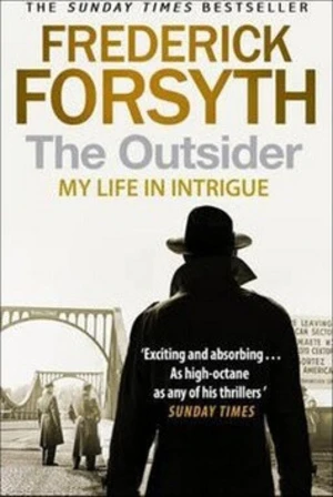 The Outsider: My Life in Intrigue - Frederick Forsyth