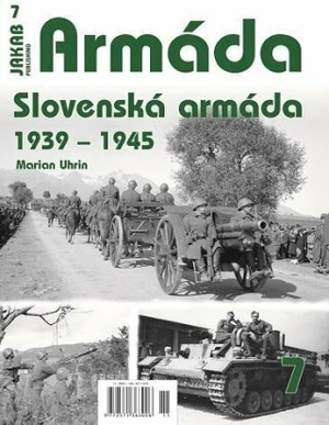 Armáda 7 - Slovenská armáda 1939-1945 - PhD., PhDr. Marian Uhrin