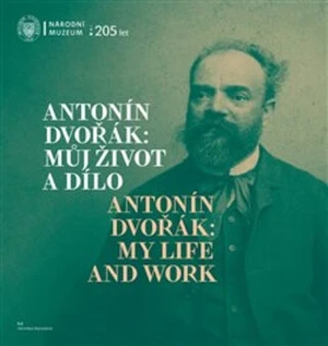 Antonín Dvořák: Můj život a dílo / Antonín Dvořák: My Life and Work - Veronika Vejvodová