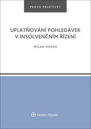 Uplatňování pohledávek v insolvenčním řízení - Milan Horák