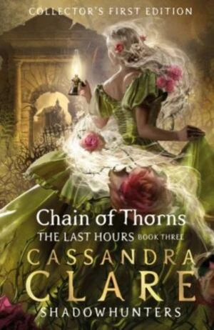 The Last Hours: Chain of Thorns - Cassandra Clare