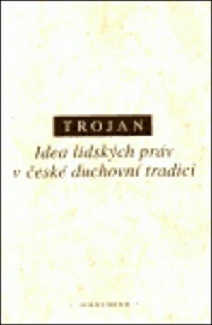 Idea lidských práv v české duchovní tradici - Jakub S. Trojan