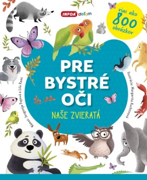 Pre bystré oči Naše zvieratá - Jevgenija Popova, Lilu Rami, Margarita Kuchtinová