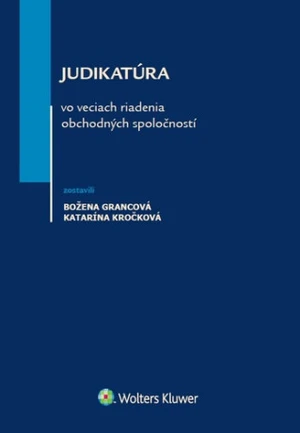 Judikatúra vo veciach riadenia obchodných spoločností - Katarína Kročková, Božena Grancová