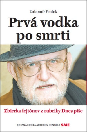 Prvá vodka po smrti - Ľubomír Feldek