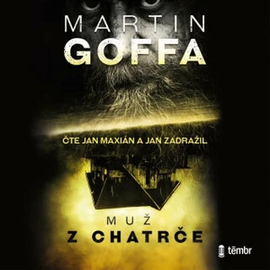 Muž z chatrče - Martin Goffa, Jan Zadražil, Jan Maxián - audiokniha