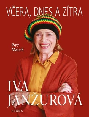 Iva Janžurová Včera, dnes a zítra - Petr Macek