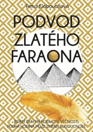 Podvod zlatého faraona - Petra Klabouchová