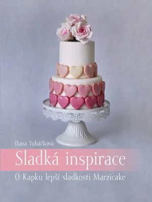 Sladká inspirace - O Kapku lepší sladkosti Marzicake - Tuháčková Dana