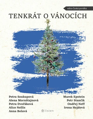 Tenkrát o Vánocích - Petra Soukupová, Petra Dvořáková, Marek Epstein, Anna Bolavá, Alice Nellis, Alena Mornštajnová - e-kniha