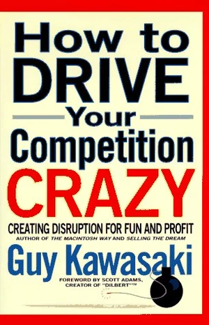 How to Drive Your Competition Crazy