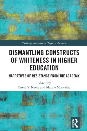 Dismantling Constructs of Whiteness in Higher Education