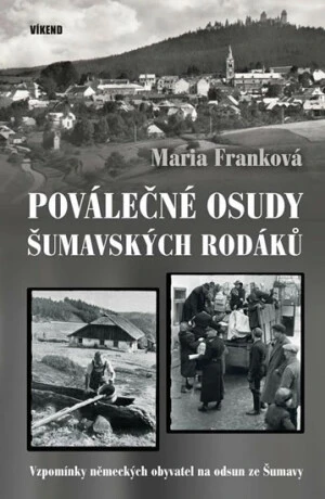 Poválečné osudy šumavských rodáků - Maria Franková