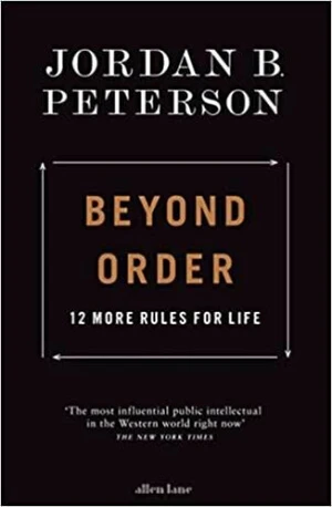 Beyond Order : 12 More Rules for Life - Jordan B. Peterson