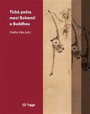 Tichá pošta mezi Bohemií a Buddhou - Luboš Bělka, Ladislav Benyovszky, Jakub Chavalka, Jakub Šenovský, Jiří Holba, Ondřej Váša, Daniel Berounský, Zuza