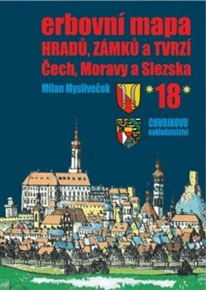 Erbovní mapa hradů, zámků a tvrzí Čech, Moravy a Slezska 18 - Milan Mysliveček