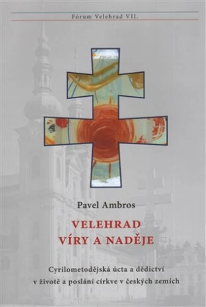 Velehrad víry a naděje - Pavel Ambros