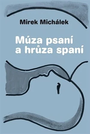 Múza psaní a hrůza spaní - Miroslav Michálek