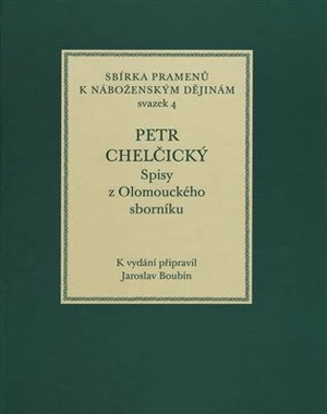 Petr Chelčický. Spisy z Olomouckého sborníku - Jaroslav Boubín