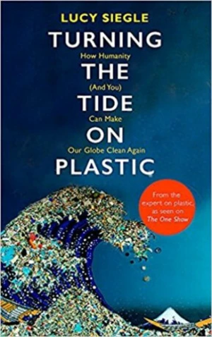 Turning the Tide on Plastic - Lucy Siegle