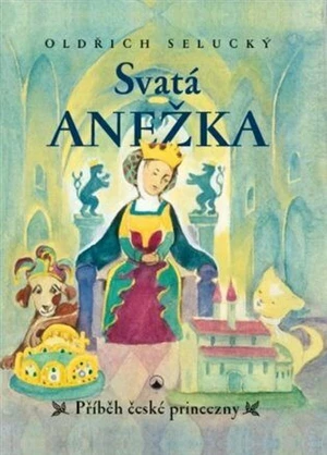 Svatá Anežka - Oldřich Selucký