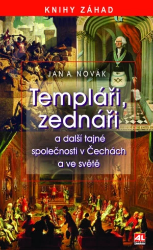 Templáři, zednáři a další tajné společnosti v Čechách a ve světě - Novák Jan A.